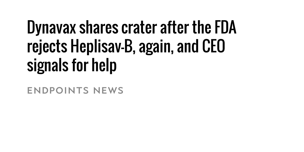 Dynavax Shares Crater After The FDA Rejects Heplisav-B, Again, And CEO ...